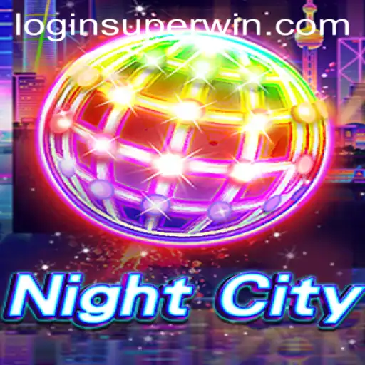 Explore the Thrills of NightCity and the Power of SUPERWIN
